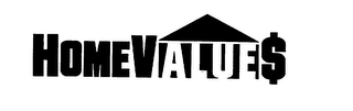 HOME VALUE$