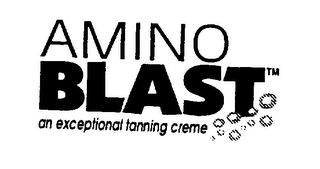 AMINO BLAST AN EXCEPTIONAL TANNING CREME