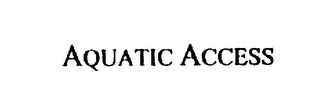 AQUATIC ACCESS