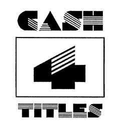 CASH 4 TITLES