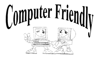 COMPUTER FRIENDLY