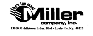 MILLER COMPANY, INC. HE'S THE MAN!