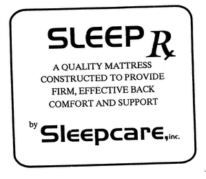 SLEEP RX A QUALITY MATTRESS CONSTRUCTED TO PROVIDE FIRM, EFFECTIVE BACK COMFORT AND SUPPORT