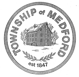 TOWNSHIP OF MEDFORD EST 1847