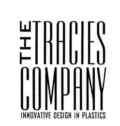 THE TRACIES COMPANY INNOVATIVE DESIGN IN PLASTICS