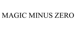 MAGIC MINUS ZERO