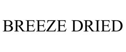 Breeze Dried, Inc.