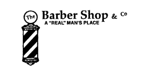 THE BARBER SHOP & CO A "REAL" MAN'S PLACE