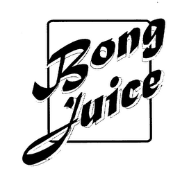 BONG JUICE