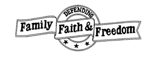 DEFENDING FAMILY FAITH & FREEDOM