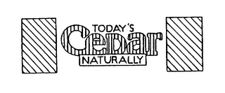 TODAY'S CEDAR NATURALLY