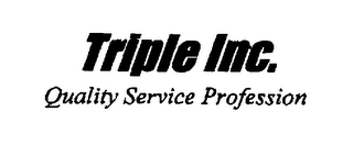 TRIPLE INC. QUALITY SERVICE PROFESSION