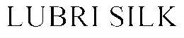 LUBRI SILK