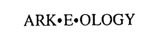 ARK-E-OLOGY