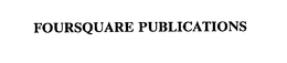 FOURSQUARE PUBLICATIONS
