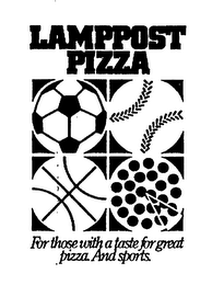 LAMPPOST PIZZA FOR THOSE WITH A TASTE FOR GREAT PIZZA. AND SPORTS.