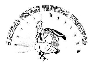 ANNUAL TURKEY TESTICLE FESTIVAL