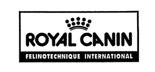 ROYAL CANIN FELINOTECHNIQUE INTERNATIONAL