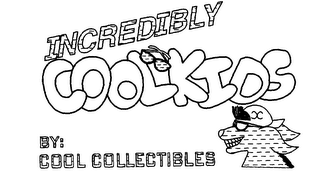 INCREDIBLY COOL KIDS BY: COOL COLLECTIBLES