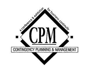 A CONFERENCE & EXHIBITION FOR BUSINESS CONTINUITY CPM CONTINGENCY PLANNING & MANAGEMENT