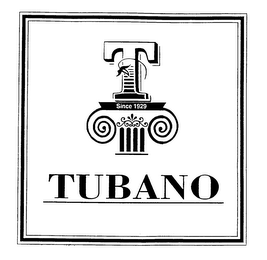 T TUBANO SINCE 1929