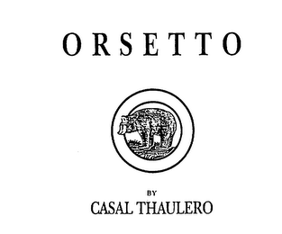 ORSETTO BY CASAL THAULERO