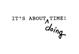 IT'S ABOUT DOING TIME!