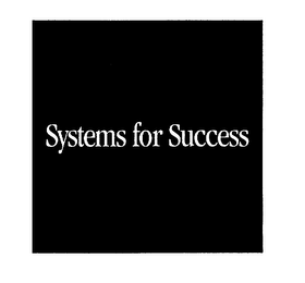 SYSTEMS FOR SUCCESS