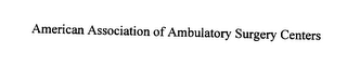 AMERICAN ASSOCIATION OF AMBULATORY SURGERY CENTERS