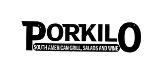 PORKILO SOUTH AMERICAN GRILL, SALADS AND WINE