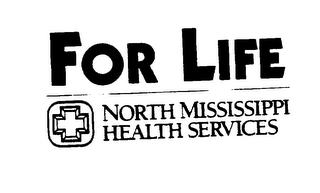 FOR LIFE NORTH MISSISSIPPI HEALTH SERVICES