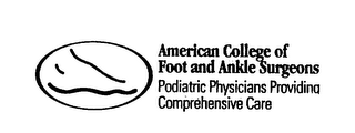 AMERICAN COLLEGE OF FOOT AND ANKLE SURGEONS PODIATRIC PHYSICIANS PROVIDING COMPREHENSIVE CARE