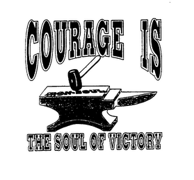 COURAGE IS THE SOUL OF VICTORY