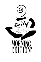 EARLY MORNING EDITION