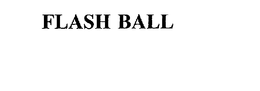 FLASH BALL
