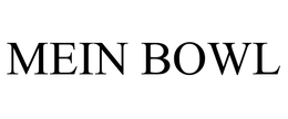 MEIN BOWL