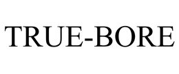 TRUE-BORE