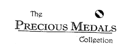 THE PRECIOUS MEDALS COLLECTION