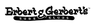 ERBERT & GERBERT'S SUBS CLUBS