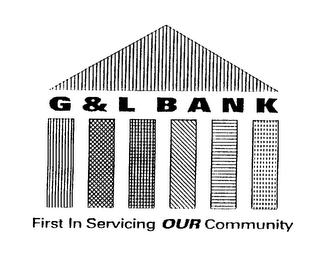 G & L BANK FIRST IN SERVICING OUR COMMUNITY