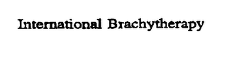 INTERNATIONAL BRACHYTHERAPY