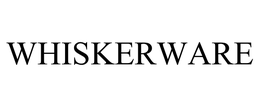WHISKERWARE