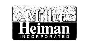 MILLER HEIMAN INCORPORATED