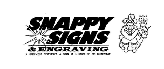 SNAPPY SIGNS & ENGRAVING "A BUSINESS WITHOUT A SIGN IS A SIGN OF NO BUSINESS" SIGNS ARE A "SNAP" HERE