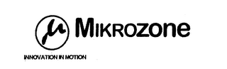 µ MIKROZONE INNOVATION IN MOTION