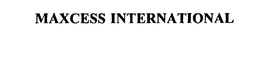 MAXCESS INTERNATIONAL CORPORATION