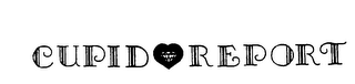CUPID REPORT