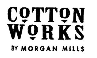 COTTON WORKS BY MORGAN MILLS