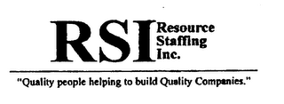 RSI RESOURSE STAFFING INC. "QUALITY PEOPLE HELPING TO BUILD QUALITY COMPANIES."