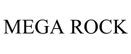MEGA ROCK